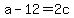 a-12=2c