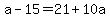 a-15=21%2B10a