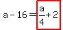 a-16=highlight_red%28+a%2F4%2B2+%29