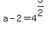 a-2+=+4%5E%283%2F2%29