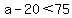 a-20%3C75