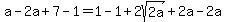 a-2a%2B7-1=1-1%2B2sqrt%282a%29%2B2a-2a