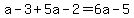 a-3%2B5a-2=6a-5