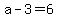 a-3=6