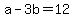 a-3b=12