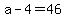 a-4=46