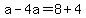 a-4a=8%2B4