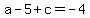 a-5%2Bc+=+-4