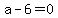 a-6=0