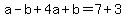 a-b%2B4a%2Bb=7%2B3