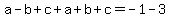 a-b%2Bc%2Ba%2Bb%2Bc=-1-3