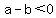 a-b%3C0