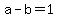 a-b=1