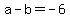 a-b+=+-6