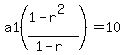 a1%28%281-r%5E2%29%2F%281-r%29%29=10