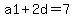 a1%2B2d=7