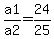 a1%2Fa2+=+24%2F25