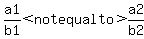 a1%2Fb1%3Cnot+equal+to%3E+a2%2Fb2