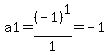 a1=%28-1%29%5E1%2F1=-1