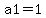a1=1