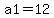 a1=12