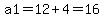 a1=12%2B4=16