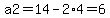 a2=14-2%2A4=6