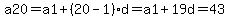 a20=a1%2B%2820-1%29%2Ad=a1%2B19d=43