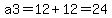 a3=12%2B12=24