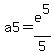 a5=e%5E5%2F5