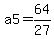 a5+=+64%2F27