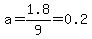 a=1.8%2F9=0.2