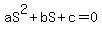 aS%5E2%2BbS%2Bc=0