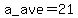 a_ave=21