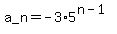 a_n+=+-3%2A5%5E%28n-1%29