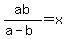 ab%2F%28a-+b%29+=+x