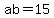 ab=15