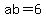 ab=6