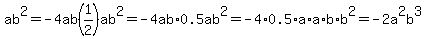 ab%5E2+=-4ab%281%2F2%29ab%5E2=-4ab%2A0.5ab%5E2=-4%2A0.5%2Aa%2Aa%2Ab%2Ab%5E2=-2a%5E2b%5E3