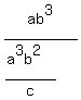 ab%5E3%2F%28%28+a%5E3b%5E2%29+%2F+c%29