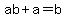 ab+%2B+a+=+b