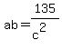 ab+=+135%2F%28c%5E2%29
