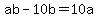 ab-10b+=+10a