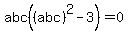 abc%28%28abc%29%5E2+-+3%29=+0