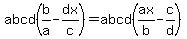 abcd%28b%2Fa-dx%2Fc%29=abcd%28ax%2Fb-c%2Fd%29