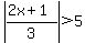 abs%28%282x%2B1%29%2F3%29%3E5