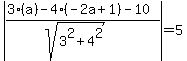 abs%28%283%28a%29-4%28-2a%2B1%29-10%29%2F%28sqrt%283%5E2%2B4%5E2%29%29%29=5
