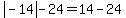 abs%28-14%29-24=14-24