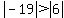 abs%28-19%29%3Eabs%286%29