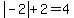 abs%28-2%29%2B2=4